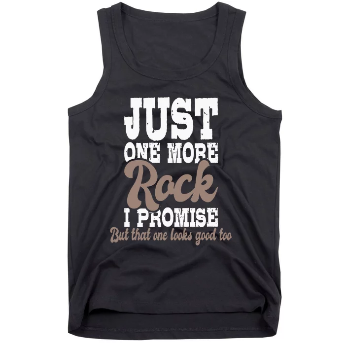 Just One More Rock I Promise Rock Collector Geode Hunter Tank Top