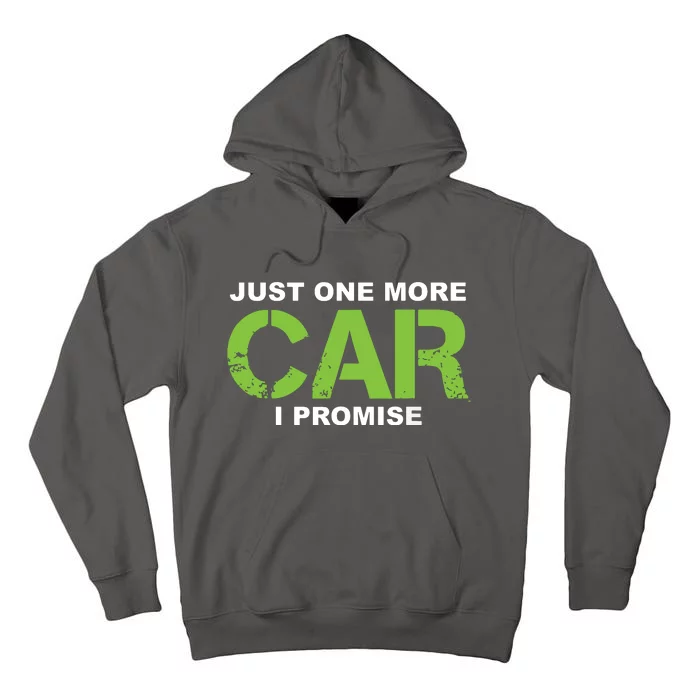 Just One More Car I Promise Car Enthusiast Gift Tall Hoodie