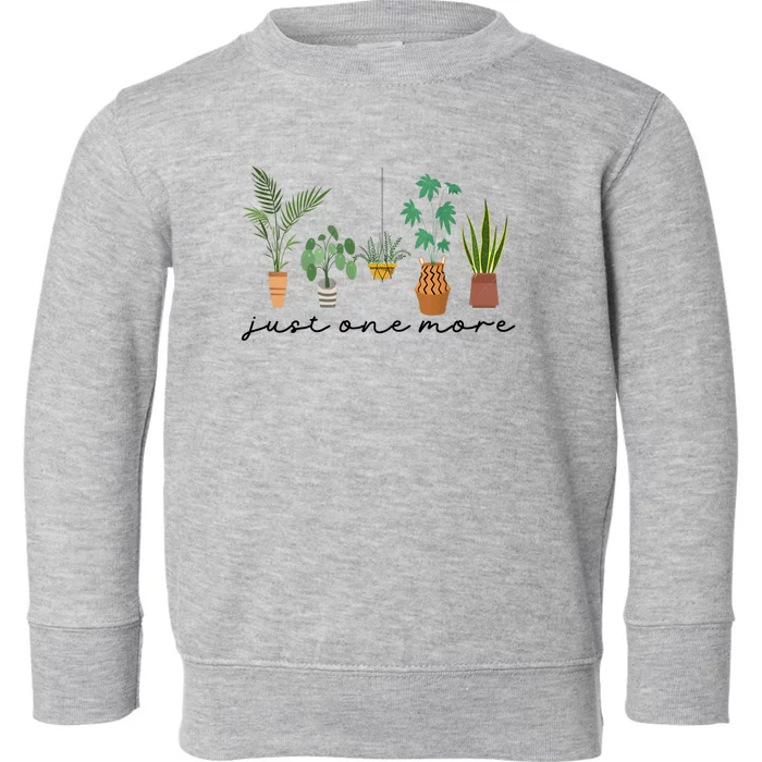 Just One More Plant Lady Mom Indoor Flower Floral Toddler Sweatshirt