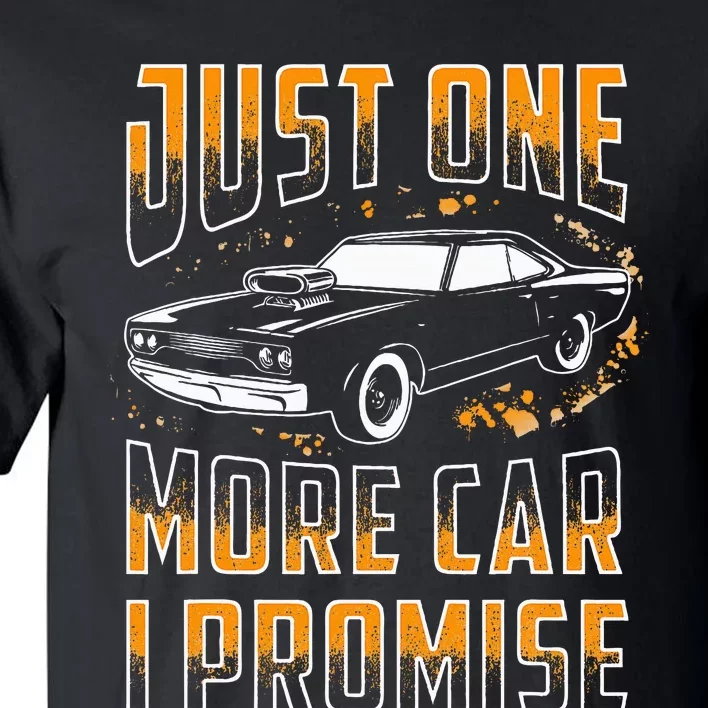 Just One More Car I Promise Funny Gift For Car Lovers Tall T-Shirt