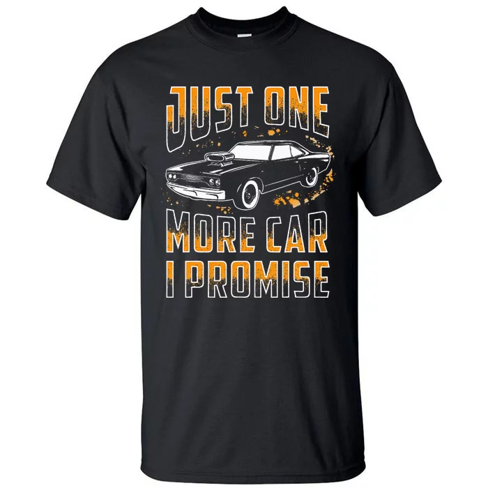 Just One More Car I Promise Funny Gift For Car Lovers Tall T-Shirt