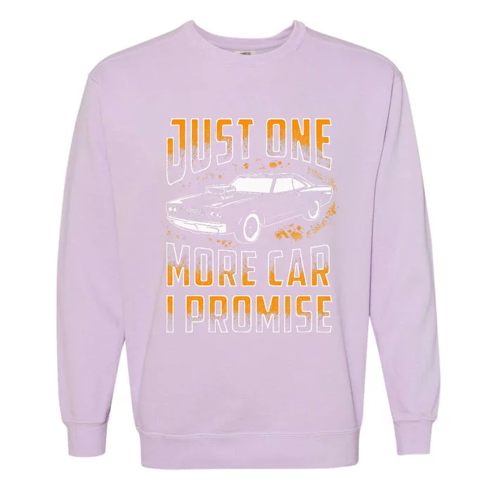 Just One More Car I Promise Funny Gift For Car Lovers Garment-Dyed Sweatshirt