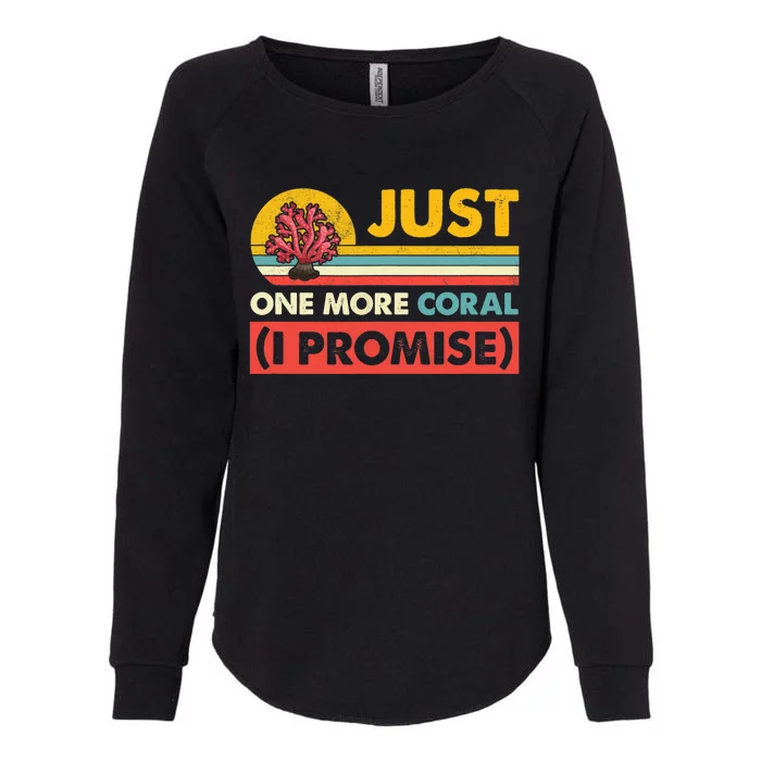 Just One More Coral I Promise Saltwater Aquarium Womens California Wash Sweatshirt