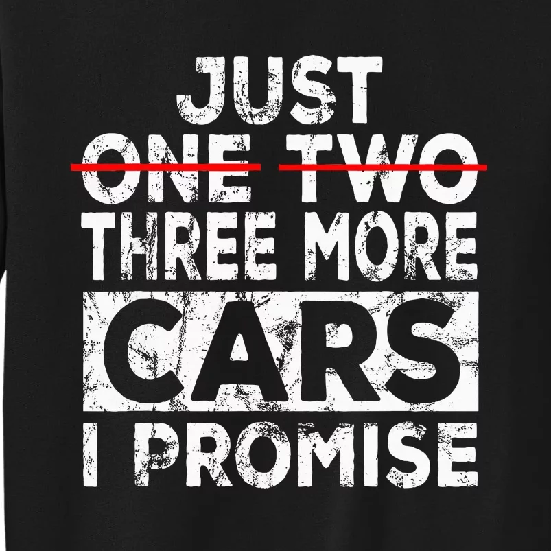 Just One More Car I Promise Mechanic Gift Car Lover Garage Tall Sweatshirt