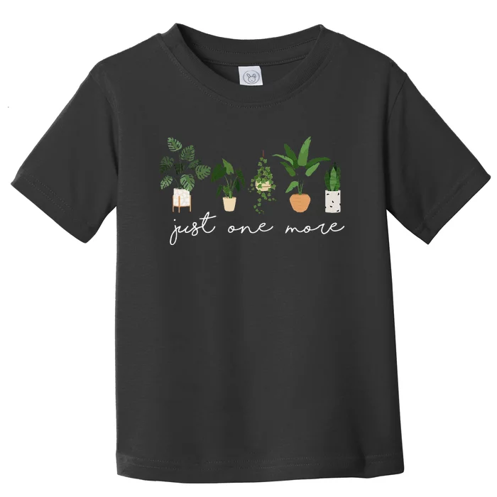 Just one more Plant Lady Mom Indoor Flower Floral Toddler T-Shirt