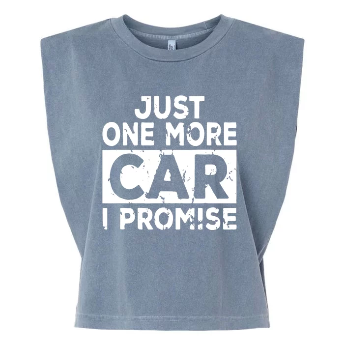 Just One More Car I Promise Mechanic Gift Car Lover Garage Garment-Dyed Women's Muscle Tee