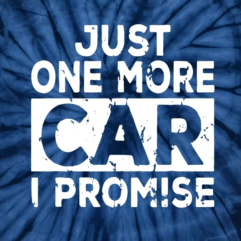 Just One More Car I Promise Mechanic Gift Car Lover Garage Tie-Dye T-Shirt