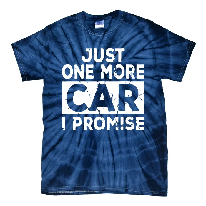 Just One More Car I Promise Mechanic Gift Car Lover Garage Tie-Dye T-Shirt