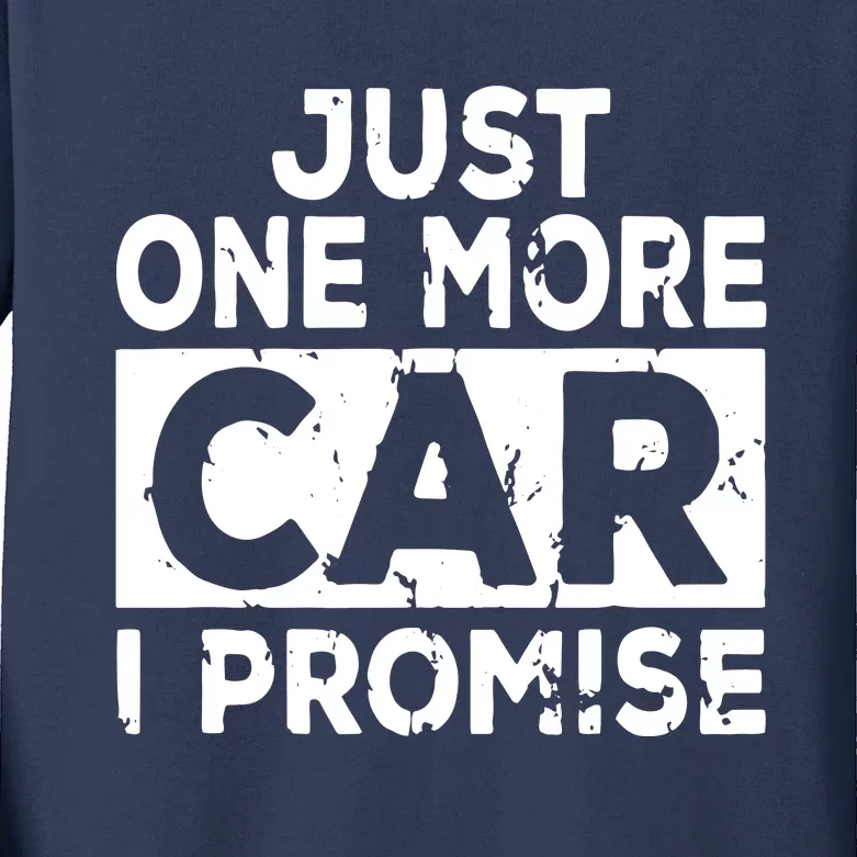 Just One More Car I Promise Mechanic Gift Car Lover Garage Kids Long Sleeve Shirt