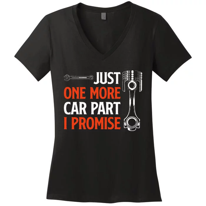 Just One More Car Part I Promise Car Enthusiast Gift Women's V-Neck T-Shirt