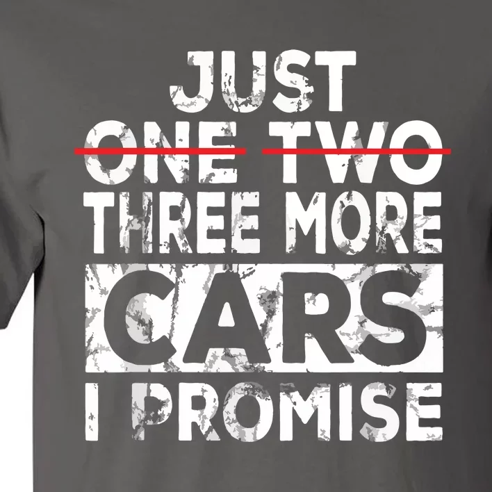 Just One More Car I Promise Mechanic Gift Car Lover Garage Tall T-Shirt