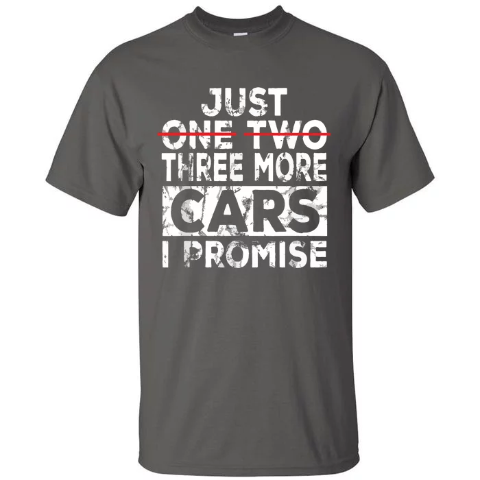 Just One More Car I Promise Mechanic Gift Car Lover Garage Tall T-Shirt