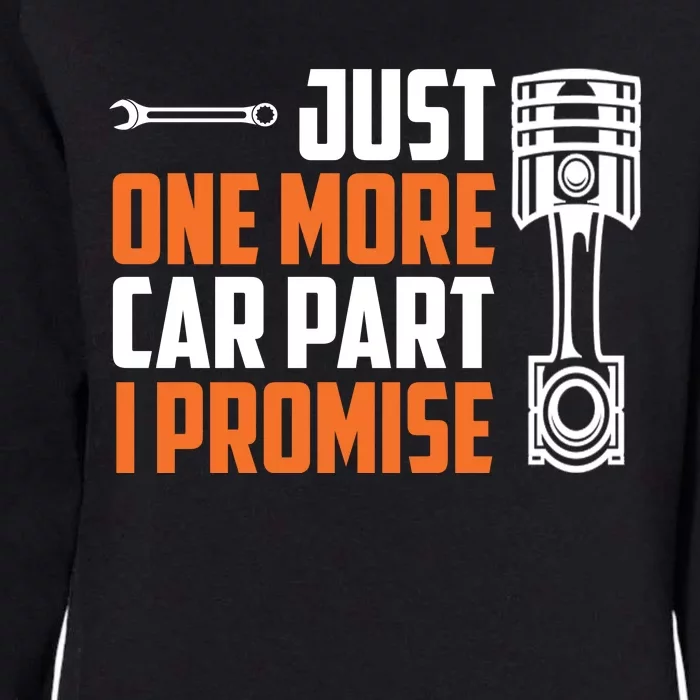 Just One More Car Part I Promise Womens California Wash Sweatshirt