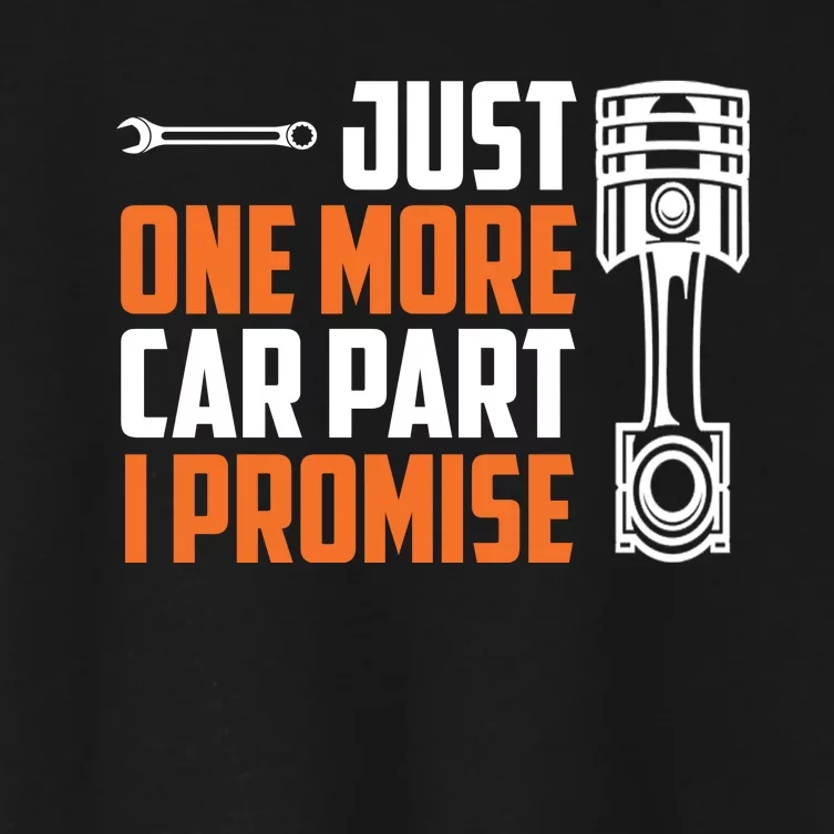 Just One More Car Part I Promise Women's Crop Top Tee