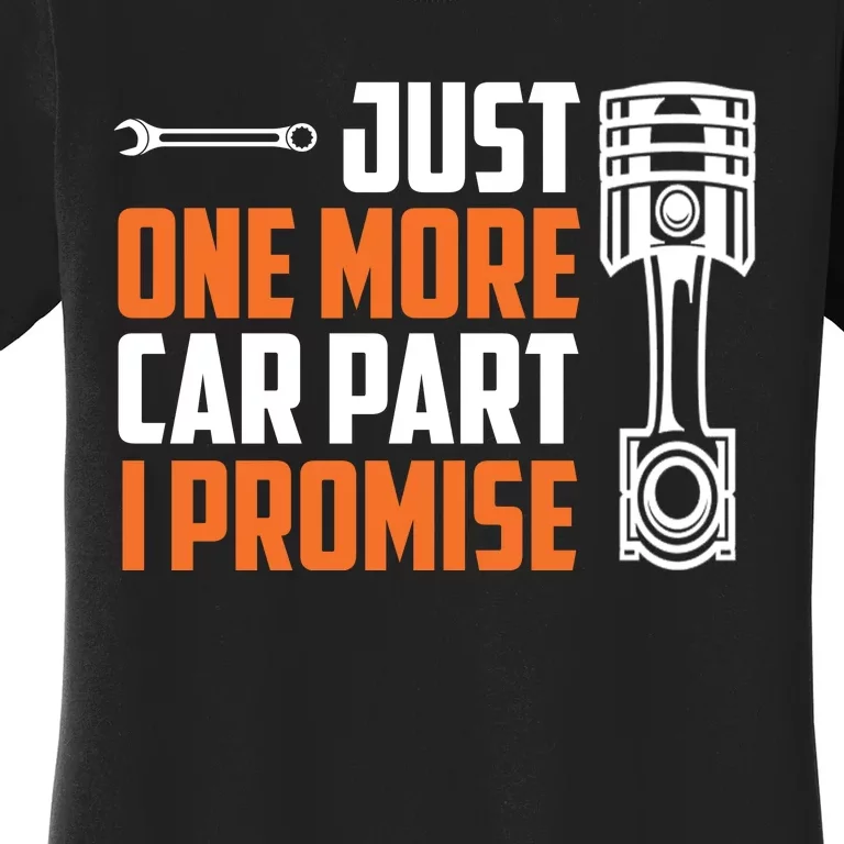 Just One More Car Part I Promise Women's T-Shirt