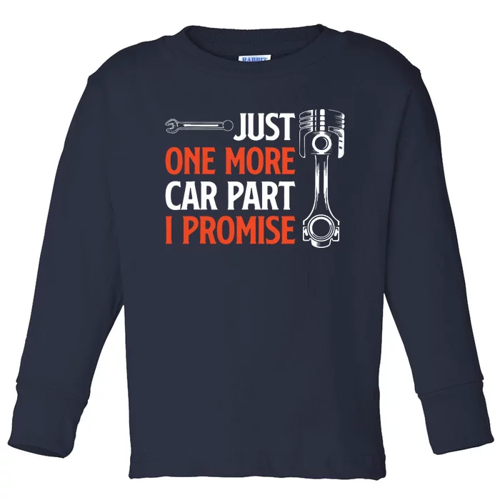 Just One More Car Part I Promise Car Enthusiast Gift Toddler Long Sleeve Shirt