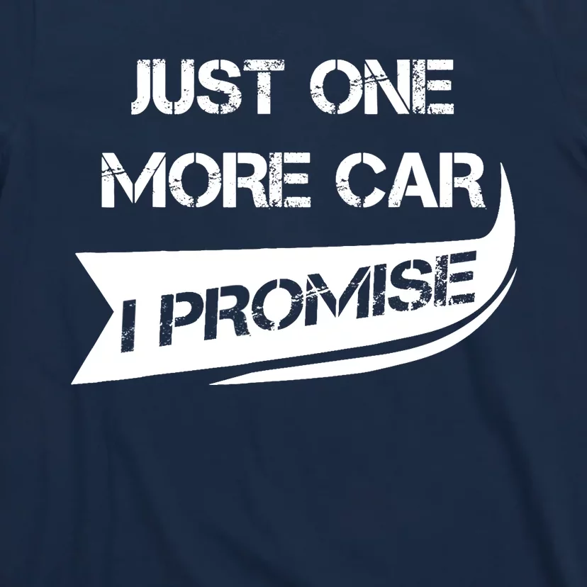 Just One More Car: Funny Racing Car Lover Gift T-Shirt