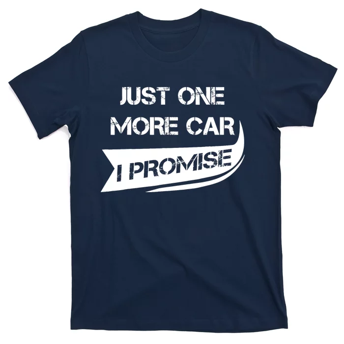 Just One More Car: Funny Racing Car Lover Gift T-Shirt