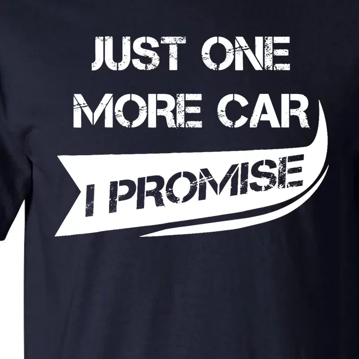 Just One More Car: Funny Racing Car Lover Gift Tall T-Shirt