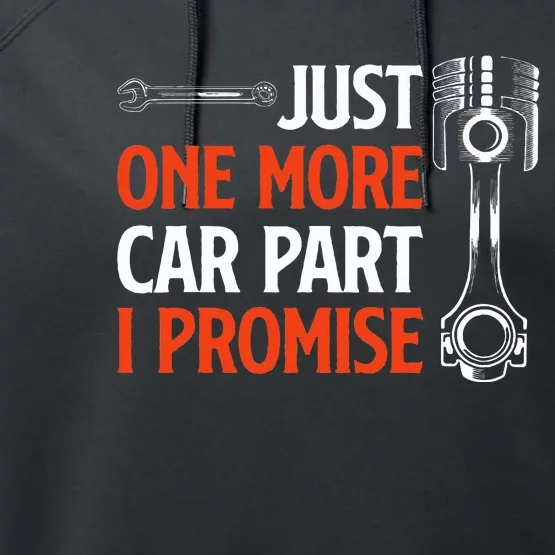 Just One More Car Part I Promise  Car Enthusiast Gift Performance Fleece Hoodie