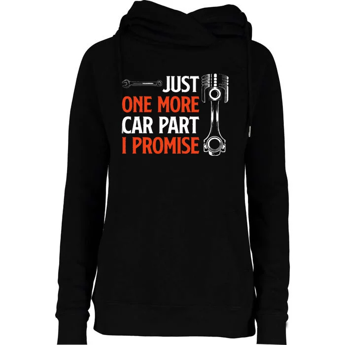 Just One More Car Part I Promise  Car Enthusiast Gift Womens Funnel Neck Pullover Hood