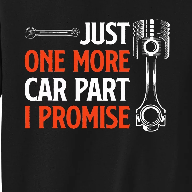 Just One More Car Part I Promise  Car Enthusiast Gift Tall Sweatshirt