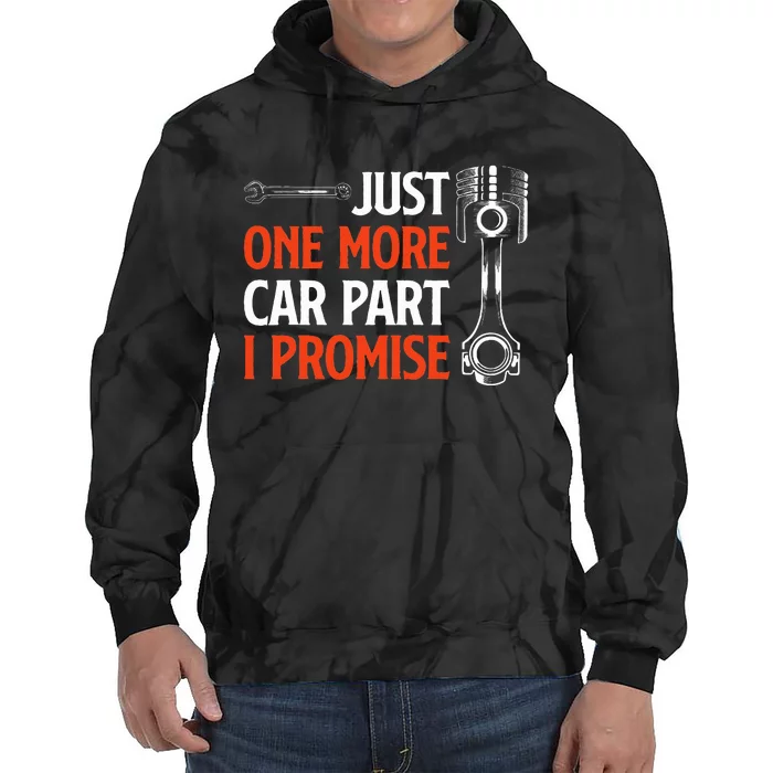 Just One More Car Part I Promise  Car Enthusiast Gift Tie Dye Hoodie