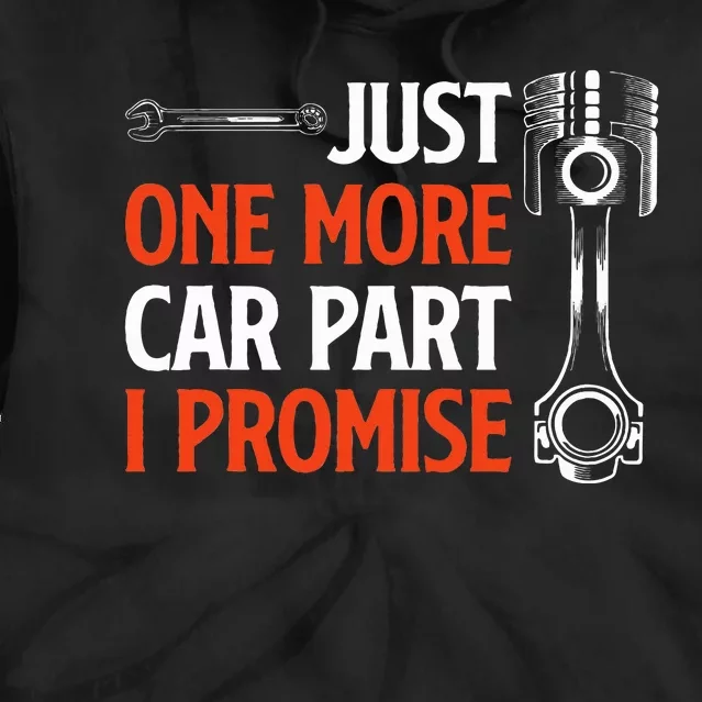 Just One More Car Part I Promise  Car Enthusiast Gift Tie Dye Hoodie