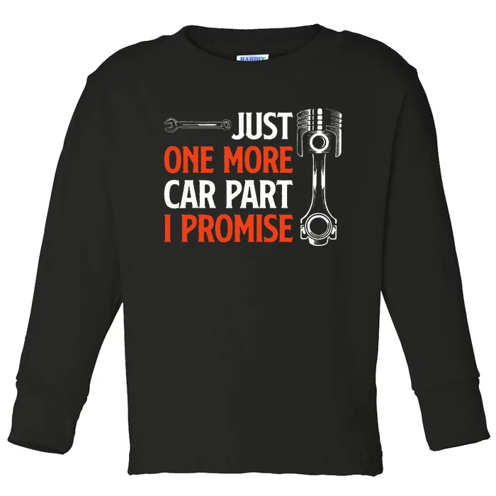 Just One More Car Part I Promise  Car Enthusiast Gift Toddler Long Sleeve Shirt