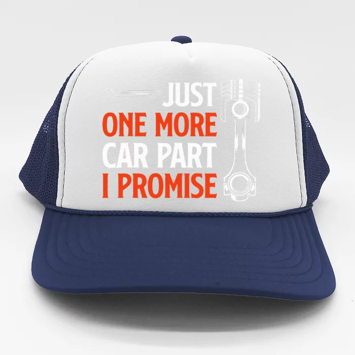 Just One More Car Part I Promise  Car Enthusiast Gift Trucker Hat