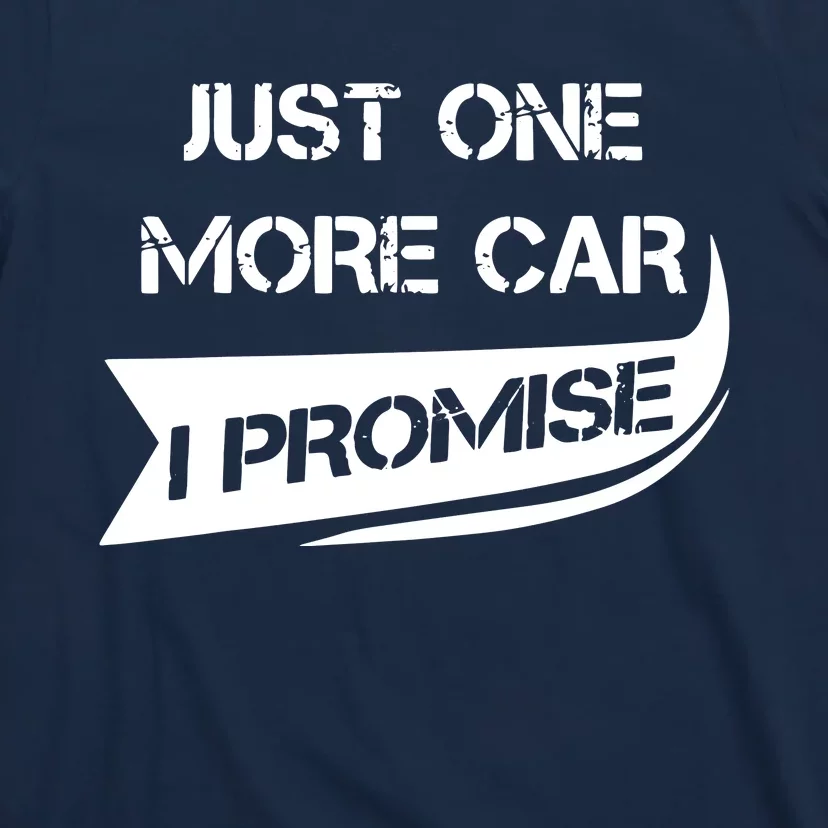 Just One More Car Funny Racing Car Lover Gift T-Shirt