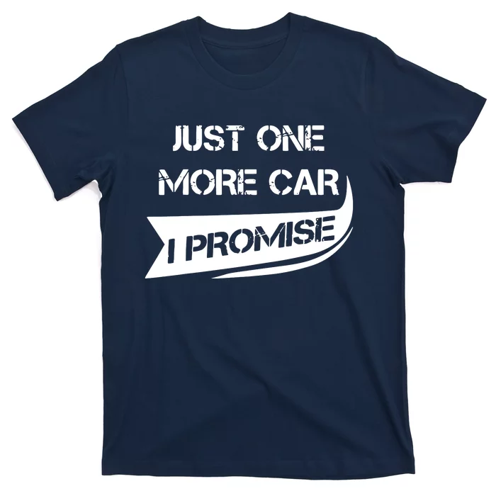 Just One More Car Funny Racing Car Lover Gift T-Shirt