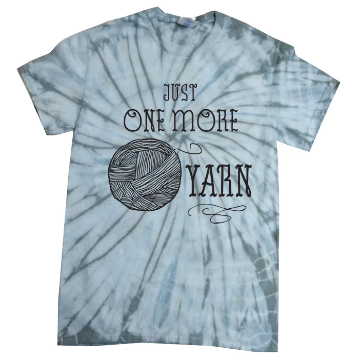 Just One More Yarn Knitting Crochet Funny Gift Tie-Dye T-Shirt