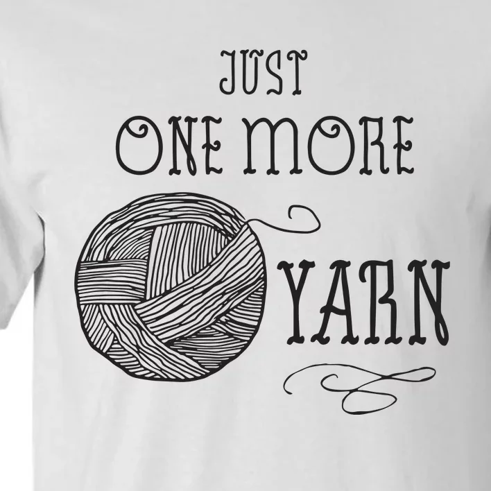 Just One More Yarn Knitting Crochet Funny Gift Tall T-Shirt