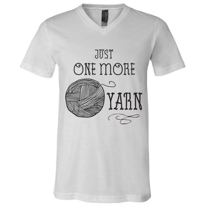 Just One More Yarn Knitting Crochet Funny Gift V-Neck T-Shirt