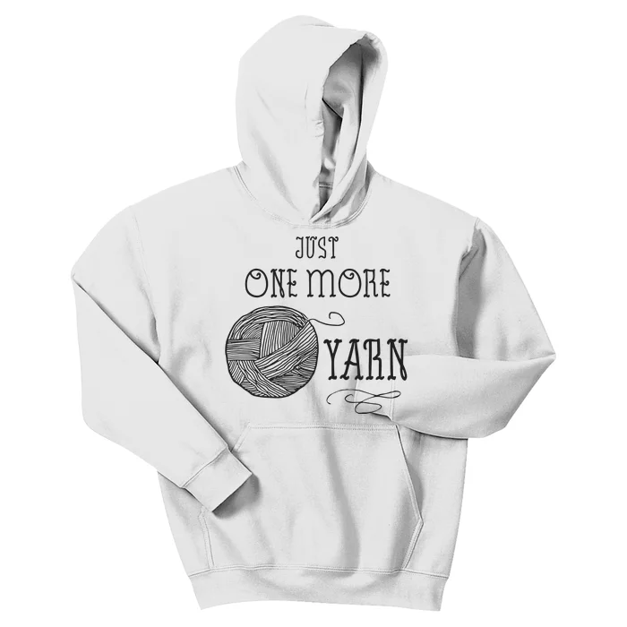 Just One More Yarn Knitting Crochet Funny Gift Kids Hoodie