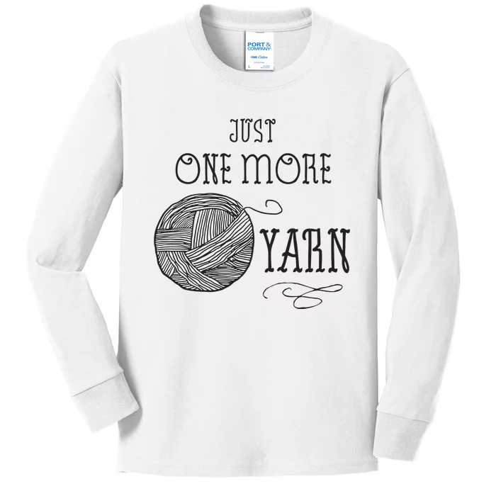 Just One More Yarn Knitting Crochet Funny Gift Kids Long Sleeve Shirt