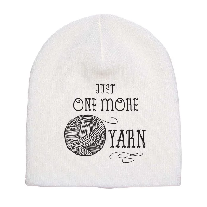 Just One More Yarn Knitting Crochet Funny Gift Short Acrylic Beanie