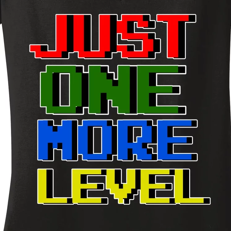 Just One More Level Funny Video Gamer Women's V-Neck T-Shirt