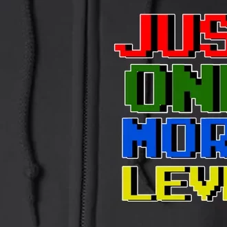 Just One More Level Funny Video Gamer Full Zip Hoodie