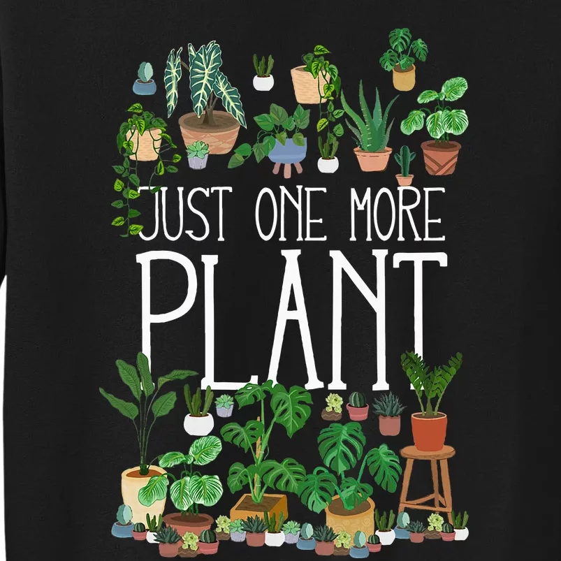 Just One More Plant Tall Sweatshirt