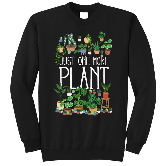 Just One More Plant Tall Sweatshirt