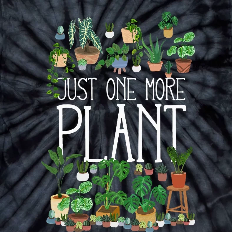 Just One More Plant Tie-Dye T-Shirt