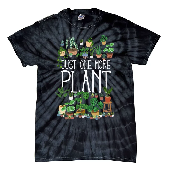 Just One More Plant Tie-Dye T-Shirt