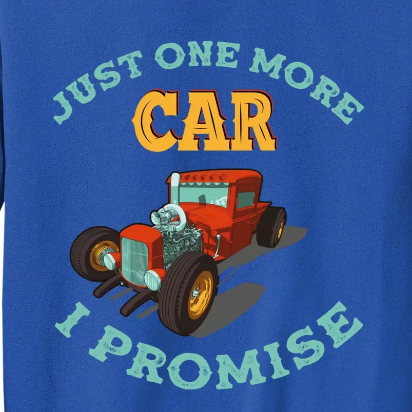 Just One More Car I Promise Car Collectors Gift Tall Sweatshirt