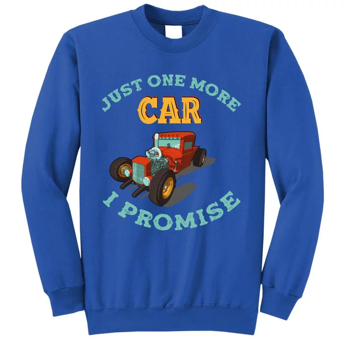 Just One More Car I Promise Car Collectors Gift Tall Sweatshirt