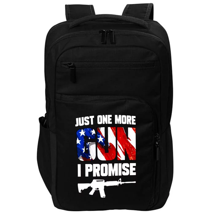 Just One More Gun I Promise American Flag Patriotic Gift Impact Tech Backpack