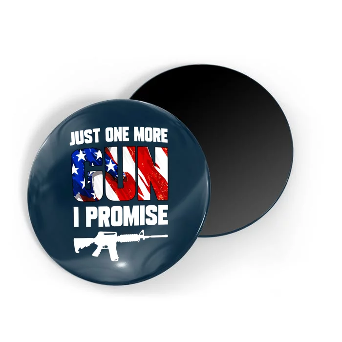 Just One More Gun I Promise American Flag Patriotic Gift Magnet