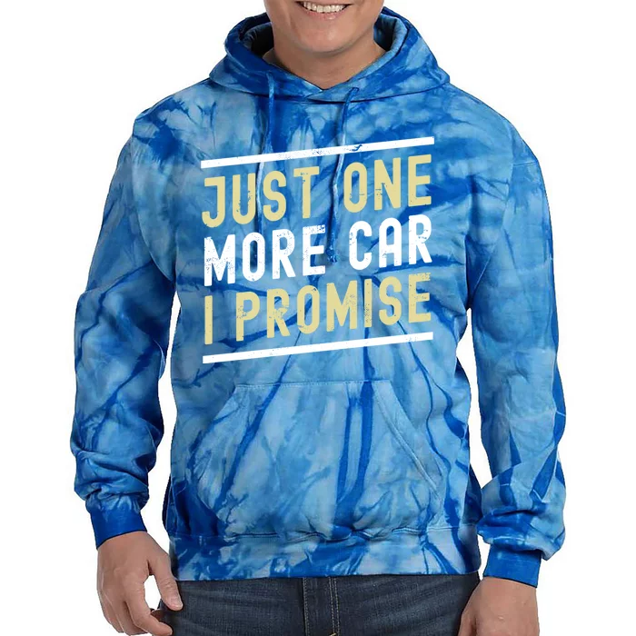 Just One More Car I Promise Funny Car Lover Mechanics Gift Tie Dye Hoodie