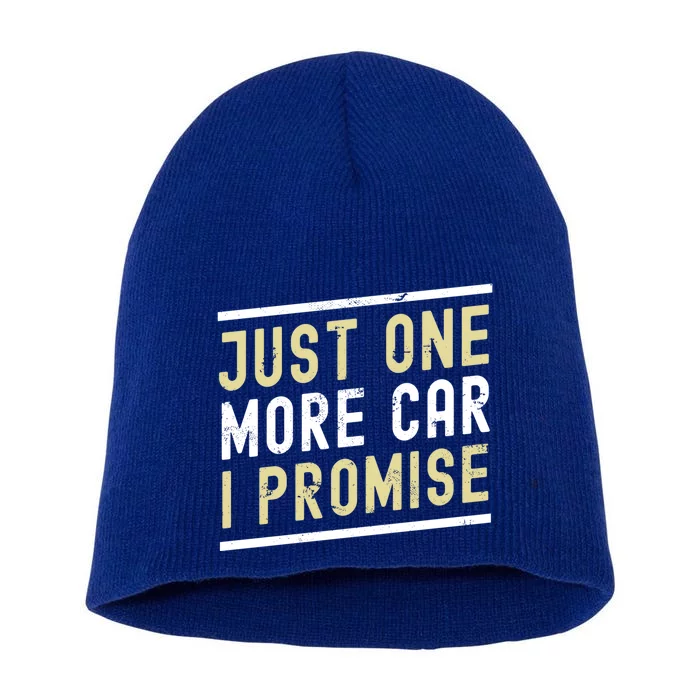 Just One More Car I Promise Funny Car Lover Mechanics Gift Short Acrylic Beanie